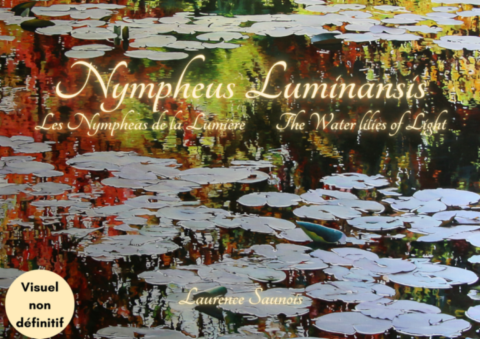 Livre "Nympheus Luminansis, les Nymphéas de la Lumière" par Laurence Saunois
